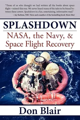 Splashdown: Nasa, marynarka wojenna i odzyskiwanie lotów kosmicznych - Splashdown: Nasa, the Navy, & Space Flight Recovery