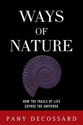 Drogi natury: Jak ścieżki życia odsłaniają wszechświat - Ways of Nature: How the Trails of Life Expose the Universe