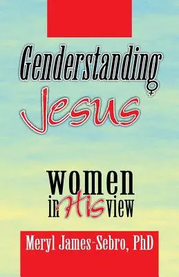 Jezus rozumiejący płeć: Kobiety w jego oczach - Genderstanding Jesus: Women in His View