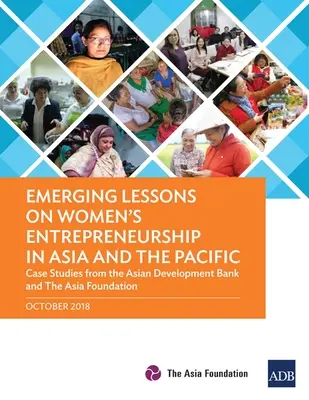 Pojawiające się wnioski na temat przedsiębiorczości kobiet w Azji i na Pacyfiku: Studia przypadków z Azjatyckiego Banku Rozwoju i The Asia Foundation - Emerging Lessons on Women's Entrepreneurship in Asia and the Pacific: Case Studies from the Asian Development Bank and The Asia Foundation