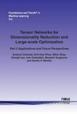 Sieci tensorowe do redukcji wymiarowości i optymalizacji na dużą skalę: Część 2: Zastosowania i perspektywy na przyszłość - Tensor Networks for Dimensionality Reduction and Large-scale Optimization: Part 2 Applications and Future Perspectives