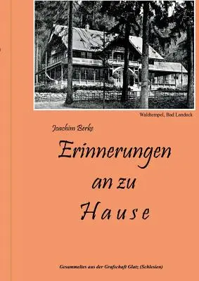 Erinnerungen an zu Hause: Gesammeltes aus der Grafschaft Glatz (Schlesien)