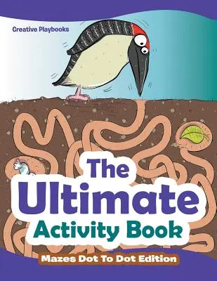 The Ultimate Activity Book - Labirynty Dot To Dot Edition - The Ultimate Activity Book - Mazes Dot To Dot Edition