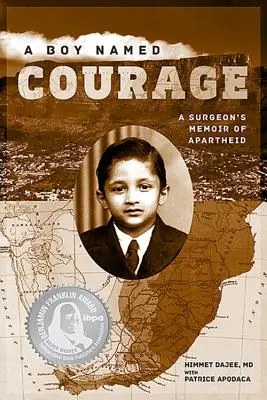 A Boy Named Courage: Wspomnienie chirurga o apartheidzie - A Boy Named Courage: A Surgeon's Memoir of Apartheid