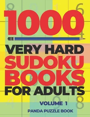 1000 Bardzo Trudnych Książek Sudoku Dla Dorosłych - Tom 1: Gry Mózgowe Dla Dorosłych - Gry Logiczne Dla Dorosłych - 1000 Very Hard Sudoku Books For Adults - Volume 1: Brain Games for Adults - Logic Games For Adults
