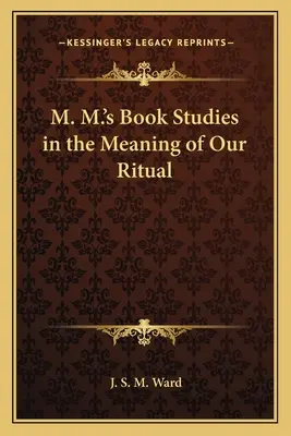 M. Książka M. Studia nad znaczeniem naszego rytuału - M. M.'s Book Studies in the Meaning of Our Ritual