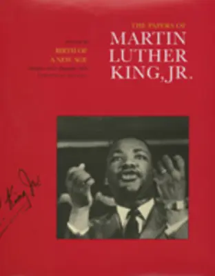 The Papers of Martin Luther King, Jr., tom III: Narodziny nowej ery, grudzień 1955 - grudzień 1956, tom 3 - The Papers of Martin Luther King, Jr., Volume III: Birth of a New Age, December 1955-December 1956 Volume 3