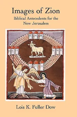 Obrazy Syjonu: Biblijne zapowiedzi Nowego Jeruzalem - Images of Zion: Biblical Antecedents for the New Jerusalem