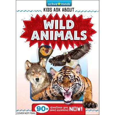 Aktywne umysły: Dzieci pytają o dzikie zwierzęta - Active Minds: Kids Ask about Wild Animals