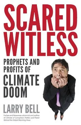 Scared Witless: Prorocy i zyski z klimatycznej zagłady - Scared Witless: Prophets and Profits of Climate Doom