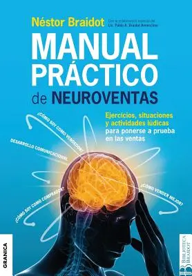 Manual Prctico de Neuroventas: Ejercicios, situaciones y actividades ldicas para poner a prueba en las ventas.