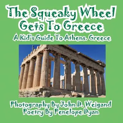 Skrzypiące koło dociera do Grecji - przewodnik dla dzieci po Atenach w Grecji - The Squeaky Wheel Gets To Greece---A Kid's Guide to Athens, Greece