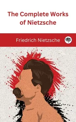 Dzieła wszystkie Nietzschego - The Complete Works of Nietzsche