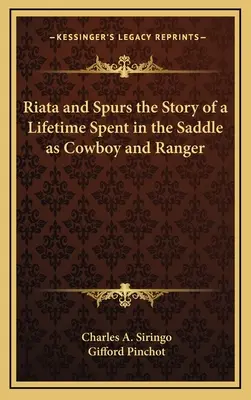 Riata i ostrogi - historia życia spędzonego w siodle jako kowboj i strażnik - Riata and Spurs the Story of a Lifetime Spent in the Saddle as Cowboy and Ranger