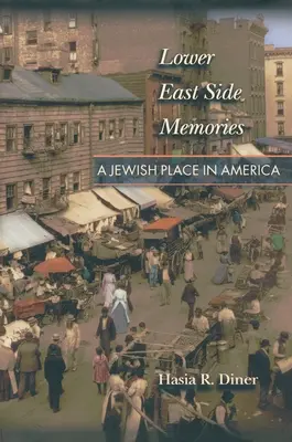 Wspomnienia z Lower East Side: Żydowskie miejsce w Ameryce - Lower East Side Memories: A Jewish Place in America