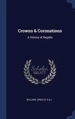 Korony i koronacje: Historia regaliów - Crowns & Coronations: A History of Regalia