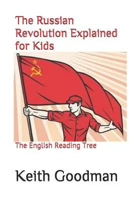 Rewolucja rosyjska wyjaśniona dla dzieci: angielskie drzewo do czytania - The Russian Revolution Explained for Kids: The English Reading Tree