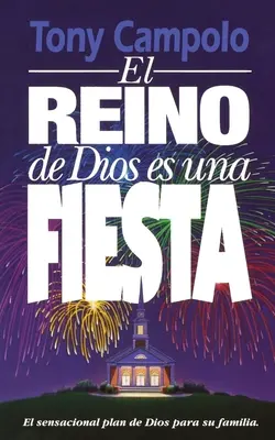 El Reino de Dios Es Una Fiesta = Królestwo Boże to impreza - El Reino de Dios Es Una Fiesta = The Kingdom of God Is a Party