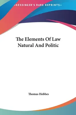 Elementy prawa naturalnego i politycznego - The Elements Of Law Natural And Politic