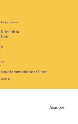 Bulletin de la Société médicale homoeopathique de France: tom 14 - Bulletin de la Société médicale homoeopathique de France: Tome 14