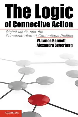 Logika działań łączących: Media cyfrowe i personalizacja kontrowersyjnej polityki - The Logic of Connective Action: Digital Media and the Personalization of Contentious Politics