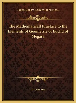 Matematyczna pochwała elementów geometrii Euklidesa z Megary - The Mathematicall Praeface to the Elements of Geometrie of Euclid of Megara