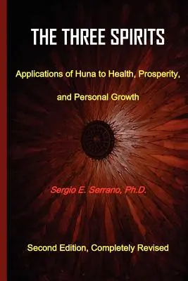 Trzy duchy: Zastosowania Huny w zdrowiu, dobrobycie i rozwoju osobistym. - The Three Spirits: Applications of Huna to Health, Prosperity, and Personal Growth.