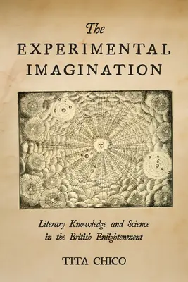 Wyobraźnia eksperymentalna: Wiedza literacka i nauka w brytyjskim oświeceniu - The Experimental Imagination: Literary Knowledge and Science in the British Enlightenment