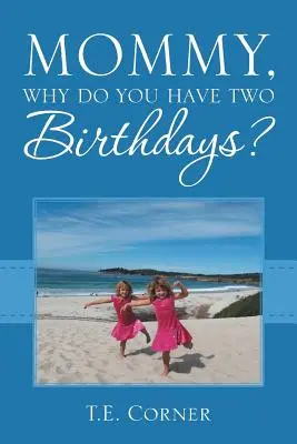 Mamo, dlaczego masz dwa urodziny? - Mommy, Why Do You Have Two Birthdays?