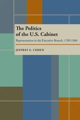 Polityka amerykańskiego gabinetu: Reprezentacja w oddziale wykonawczym, 1789-1984 - The Politics of the U.S. Cabinet: Representation in the Executive Branch, 1789-1984