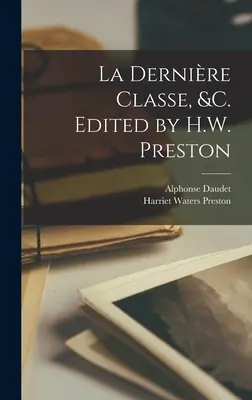 La dernire classe, &c. Pod redakcją H.W. Prestona - La dernire classe, &c. Edited by H.W. Preston