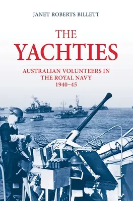 The 'Yachties': Australijscy ochotnicy w Królewskiej Marynarce Wojennej 1940-45 - The 'Yachties': Australian Volunteers in the Royal Navy 1940-45