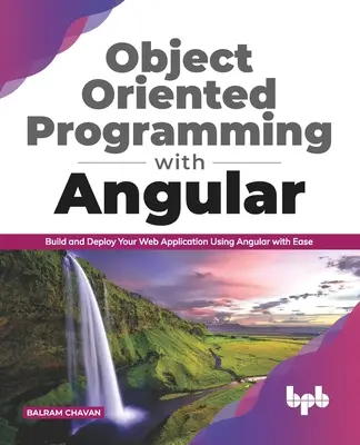 Programowanie obiektowe z Angular: Tworzenie i wdrażanie aplikacji internetowych przy użyciu Angular z łatwością (edycja angielska) - Object Oriented Programming with Angular: Build and Deploy Your Web Application Using Angular with Ease (English Edition)