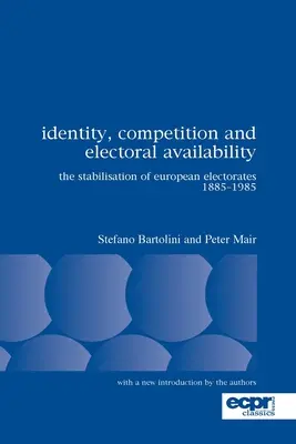 Tożsamość, konkurencja i dostępność wyborcza: Stabilizacja europejskich elektoratów w latach 1885-1985 - Identity, Competition and Electoral Availability: The Stabilisation of European Electorates 1885-1985