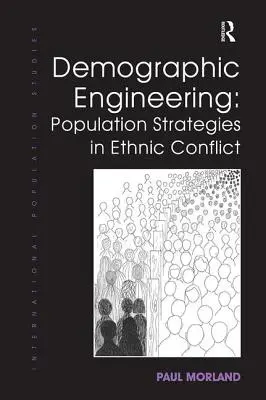 Inżynieria demograficzna: Strategie ludnościowe w konfliktach etnicznych - Demographic Engineering: Population Strategies in Ethnic Conflict