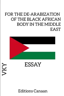 O de-arabizację czarnego afrykańskiego ciała na Bliskim Wschodzie - esej - For the De-Arabization of the Black African Body in the Middle East - Essay