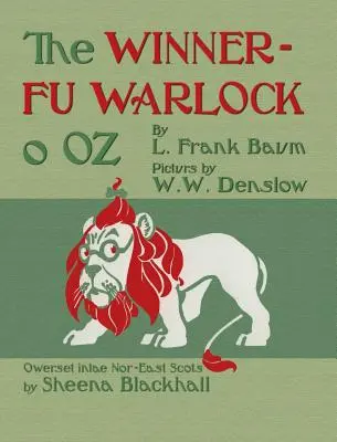 The Winnerfu Warlock of Oz: Wspaniały Czarnoksiężnik z krainy Oz w języku północno-wschodnich Szkotów (Doric) - The Winnerfu Warlock o Oz: The Wonderful Wizard of Oz in North-East Scots (Doric)