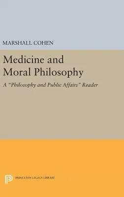 Medycyna i filozofia moralna: Czytelnik filozofii i spraw publicznych - Medicine and Moral Philosophy: A Philosophy and Public Affairs Reader