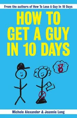 Jak zdobyć faceta w 10 dni - How To Get A Guy In 10 Days