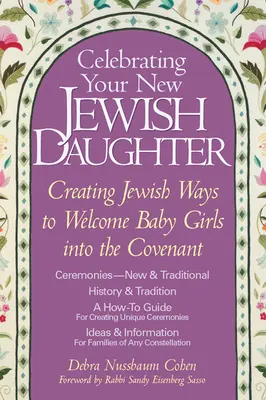 Świętowanie nowej żydowskiej córki: Tworzenie żydowskich sposobów witania dziewczynek w przymierzu - Celebrating Your New Jewish Daughter: Creating Jewish Ways to Welcome Baby Girls Into the Covenant