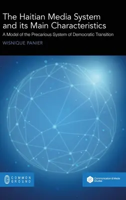 Haitański system medialny i jego główne cechy: Model niepewnego systemu transformacji demokratycznej - The Haitian Media System and its Main Characteristics: A model of the precarious system of democratic transition