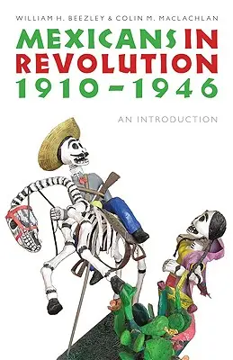 Meksykanie w rewolucji, 1910-1946: Wprowadzenie - Mexicans in Revolution, 1910-1946: An Introduction