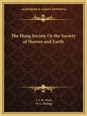 The Hung Society lub Towarzystwo Nieba i Ziemi - The Hung Society Or the Society of Heaven and Earth