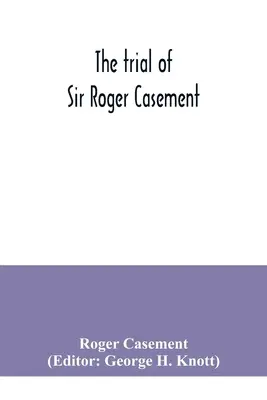 Proces Sir Rogera Casementa - The trial of Sir Roger Casement