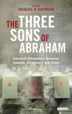 Trzej synowie Abrahama: spotkania międzywyznaniowe między judaizmem, chrześcijaństwem i islamem - The Three Sons of Abraham: Interfaith Encounters Between Judaism, Christianity and Islam