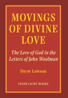 Poruszenia boskiej miłości: Miłość Boga w listach Johna Woolmana - Movings of Divine Love: The Love of God in the Letters of John Woolman