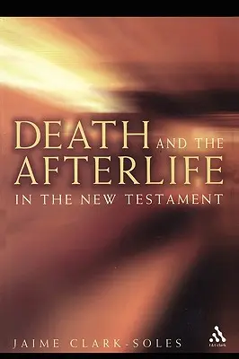 Śmierć i życie pozagrobowe w Nowym Testamencie - Death and the Afterlife in the New Testament