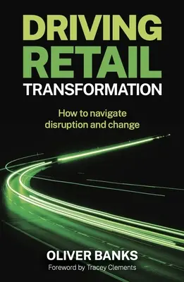 Transformacja handlu detalicznego: Jak radzić sobie z zakłóceniami i zmianami - Driving Retail Transformation: How to Navigate Disruption and Change