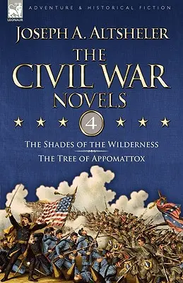 Powieści z wojny secesyjnej: 4 - Odcienie pustyni i Drzewo Appomattox - The Civil War Novels: 4-The Shades of the Wilderness & The Tree of Appomattox