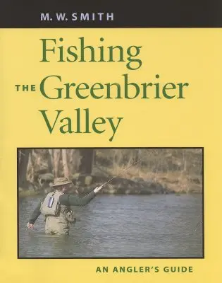 Wędkowanie w dolinie Greenbrier: Przewodnik wędkarski - Fishing the Greenbrier Valley: An Angler's Guide
